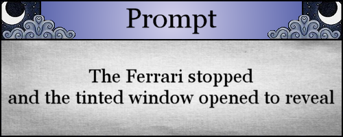 The Ferrari stopped and the tinted window opened to reveal