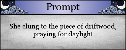 She clung to the piece of driftwood, praying for daylight