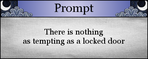 There is nothing as tempting as a locked door