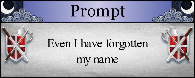 Even I have forgotten my name