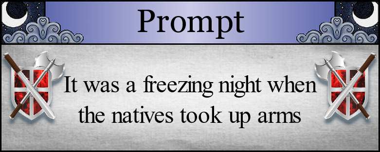 It was a freezing night when the natives took up arms