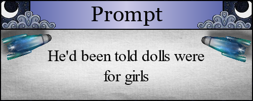 He'd been told dolls were for girls