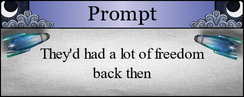 They'd had a lot of freedom back then