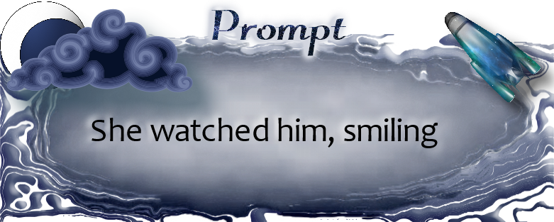 She watched him, smiling