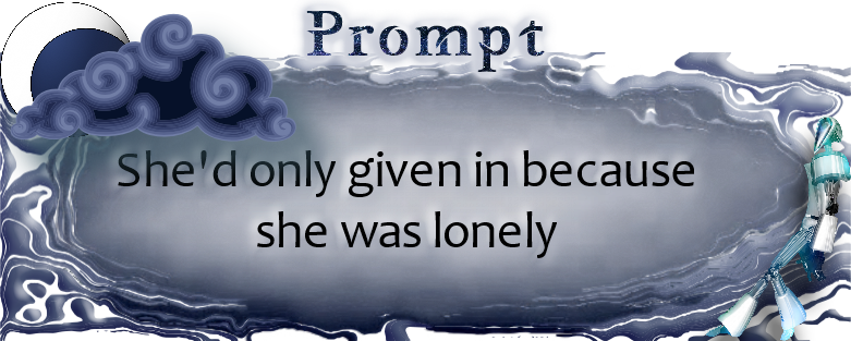 She'd only given in because she was lonely