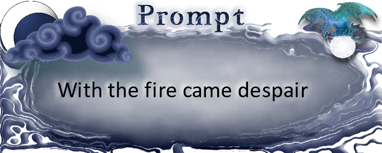 With the fire came despair