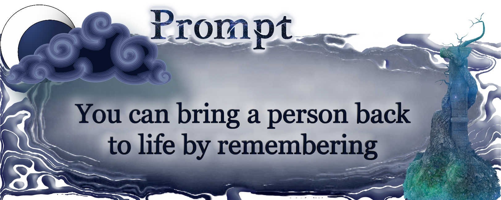 You can bring a person back to life by remembering