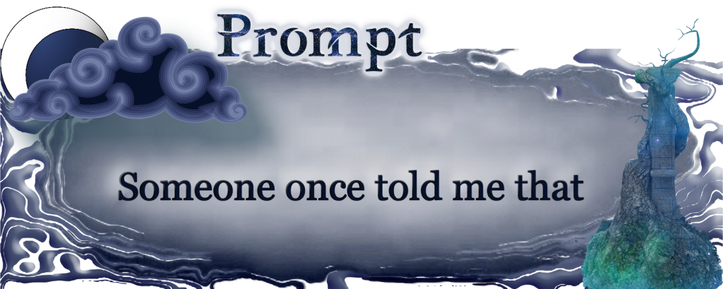 Someone once told me that