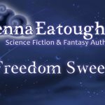 Freedom Sweet Flash Fiction Story by Jenna Eatough