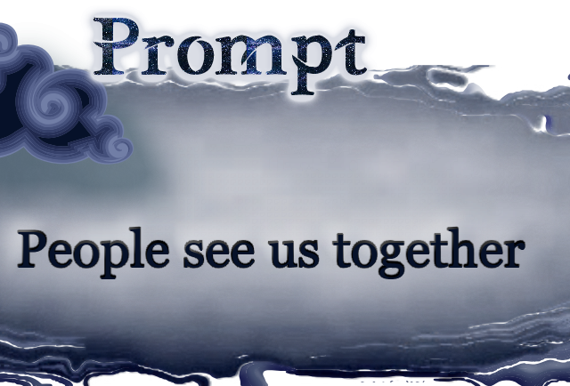 Word Prompt: People see us together