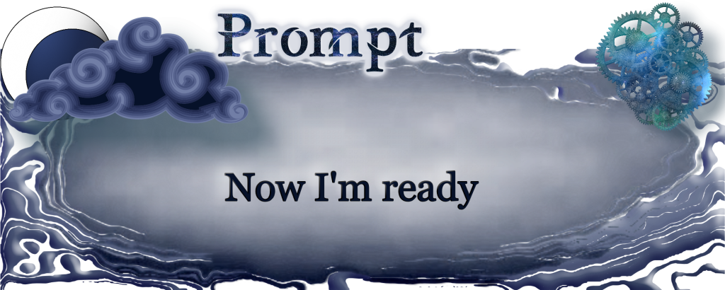 Word Prompt: Now I'm Ready