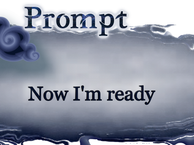 Word Prompt: Now I'm Ready