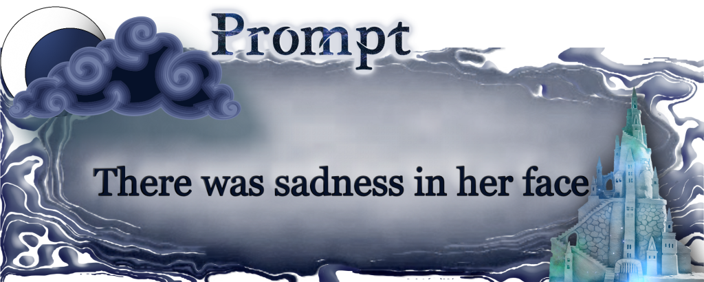 Word Prompt: There was sadness in her face