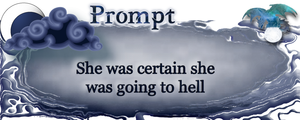 Word Prompt: She was certain she was going to hell
