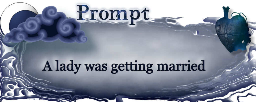 Word Prompt: A lady was getting married