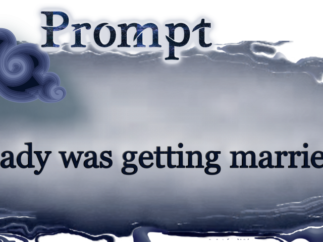 Word Prompt: A lady was getting married