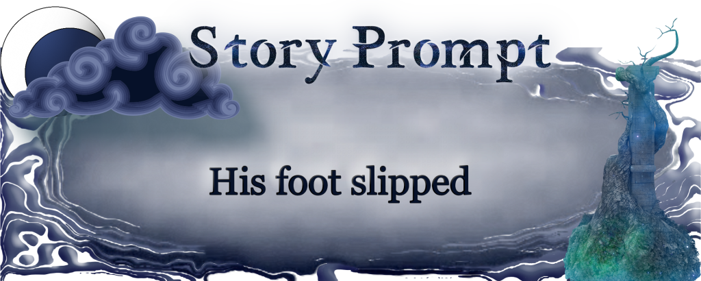 Author Jenna Eatough's Flash Fiction Story from Writing prompt: His Foot Slipped