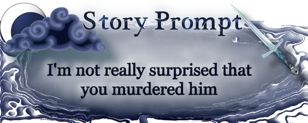 Author Jenna Eatough's Flash Fiction Story from Writing prompt: I'm not really surprised that you murdered him