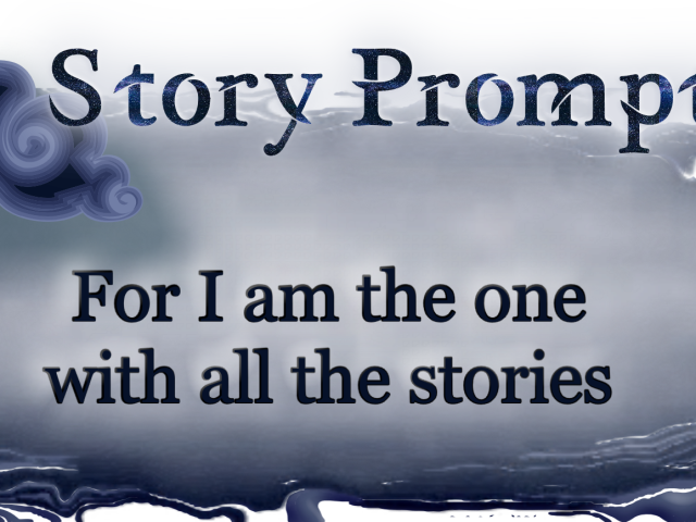 Author Jenna Eatough's Flash Fiction Story from Writing prompt: For I am the one with all the stories