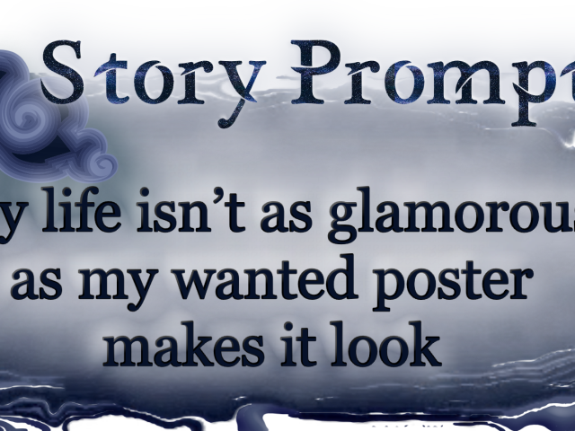 Author Jenna Eatough's Flash Fiction Story from writing prompt: My life isn’t as glamorous as my wanted poster makes it look