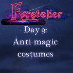 Day 9: Anti-Magic Costumes. Author Jenna Eatough's Flash Fiction Story from Fyrecon's Fyretober Writing Prompt