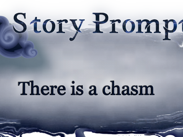 Author Jenna Eatough's Flash Fiction Story from writing prompt: There is a chasm