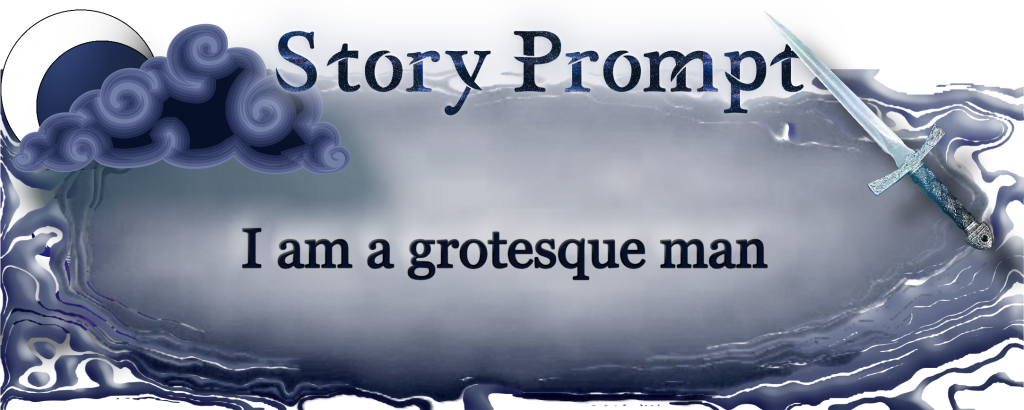 Author Jenna Eatough's Flash Fiction Story from writing prompt: I am a grotesque man