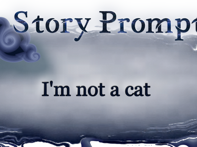 Author Jenna Eatough's Flash Fiction Story from writing prompt: I'm not a cat
