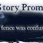 Author Jenna Eatough's Flash Fiction Story from writing prompt: The fence was confused