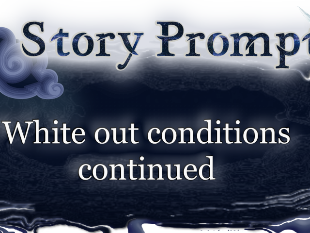 Author Jenna Eatough's Flash Fiction Story from writing prompt: White out conditions continued