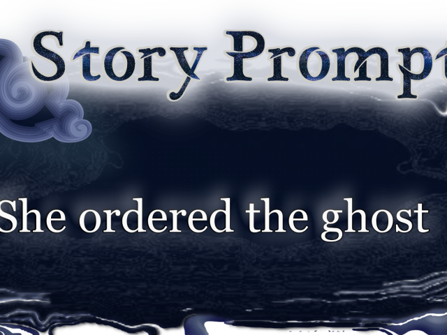 Author Jenna Eatough's Flash Fiction Story from writing prompt: She ordered the ghosts