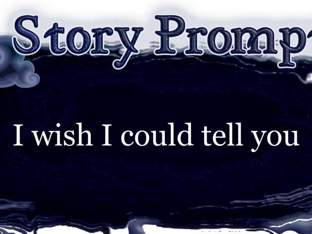 Author Jenna Eatough's Flash Fiction Story from writing prompt: I wish I could tell you