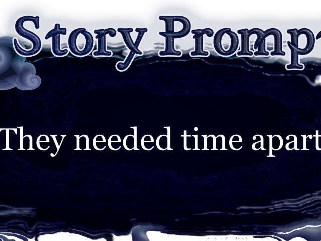Author Jenna Eatough's Flash Fiction Story from writing prompt: They needed time apart