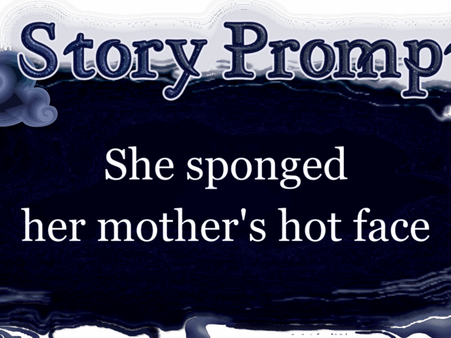 Author Jenna Eatough's Flash Fiction Story from writing prompt: She sponged her mother's hot face