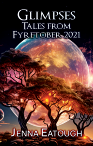 Glimpses - Tales from Fyretober 2021 by Author Jenna Eatough Coming Soon