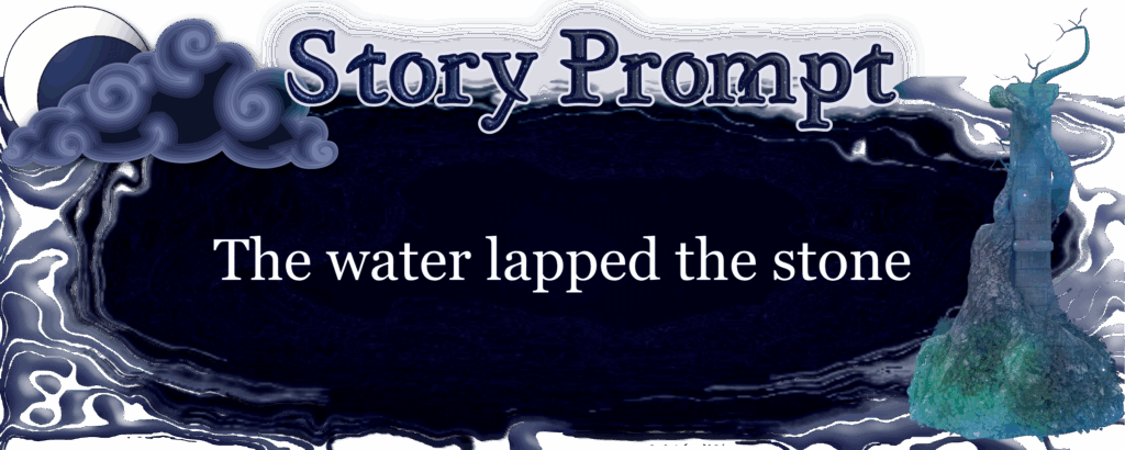 Author Jenna Eatough's Flash Fiction Story from writing prompt: The water lapped the stone