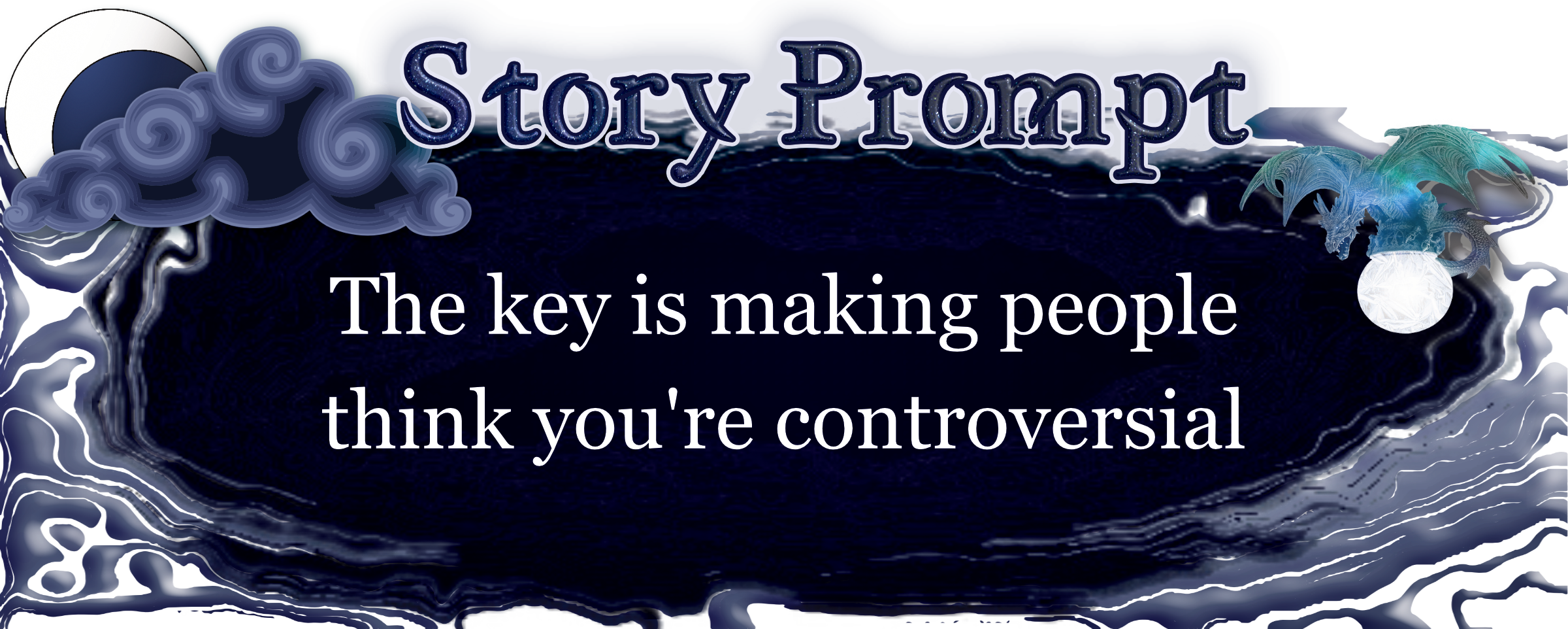 Author Jenna Eatough's Flash Fiction Story from writing prompt: The key is making people think you're controversial