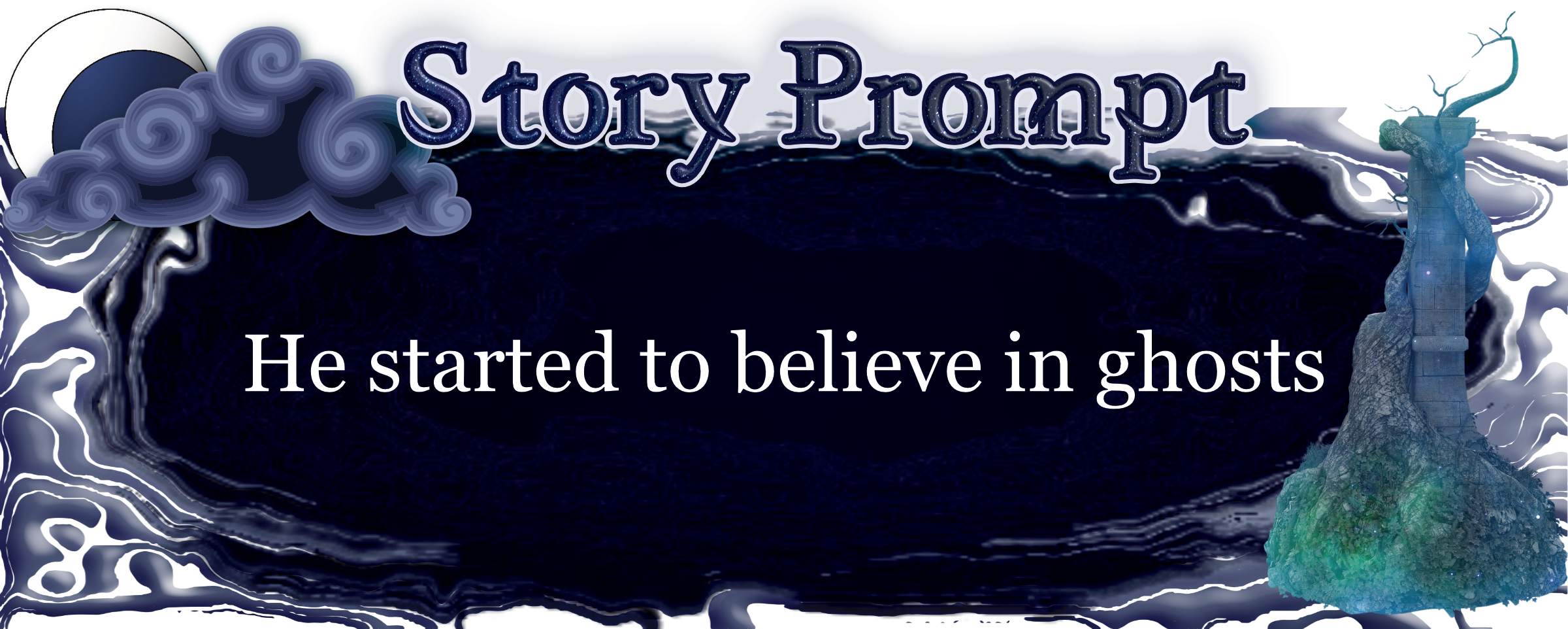 Author Jenna Eatough's Flash Fiction Story from writing prompt: He started to believe in ghosts